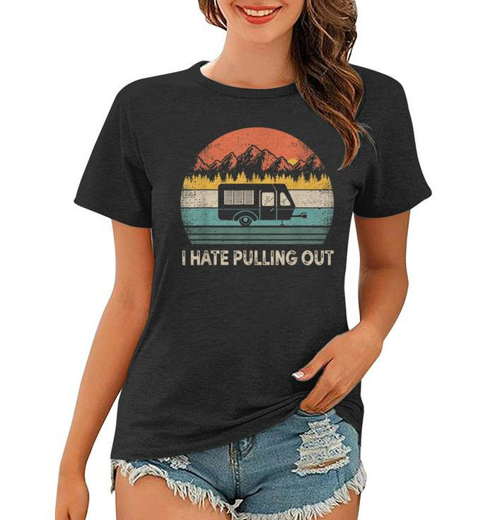 Camping I Hate Pulling Out Vintage Camper Travel   Women T-shirt