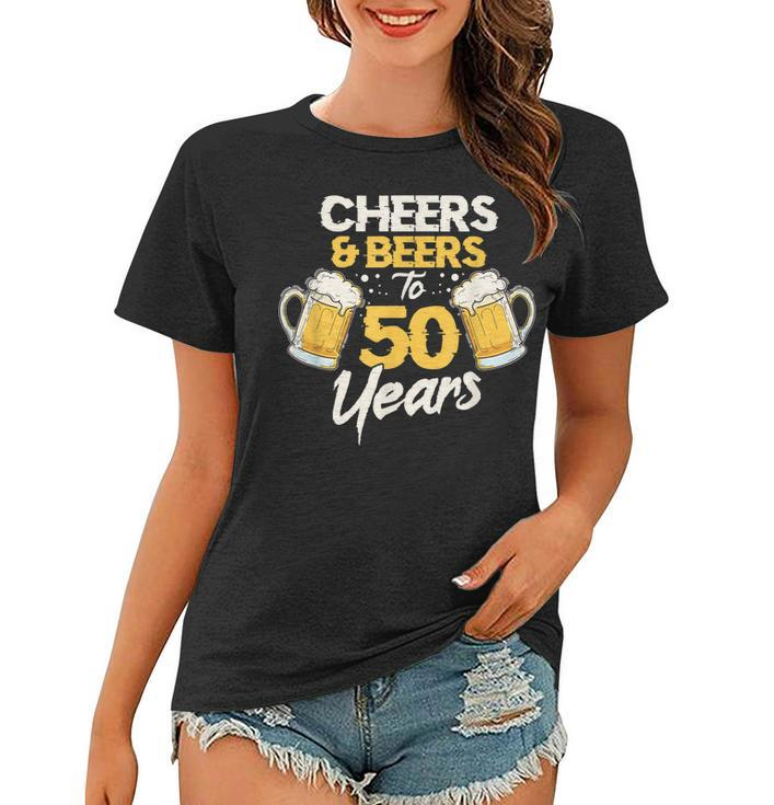 Cheers & Beers To 50 Years 50Th Birthday Fifty Anniversary  Women T-shirt