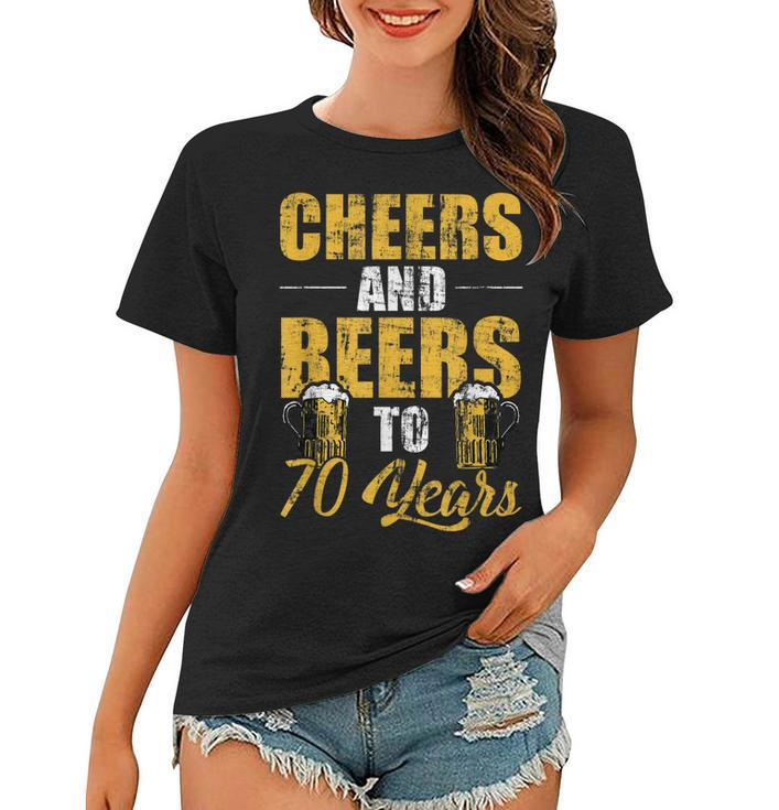Cheers And Beers To 70 Years Cool Beer Lover Birthday  Women T-shirt