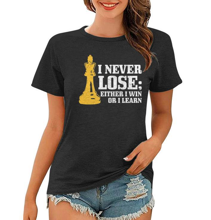 Chess I Never Lose Either I Win Or I Learn Chess Player Women T-shirt