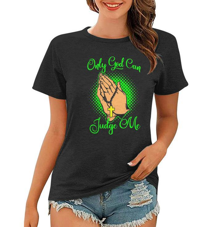 Christian Faith Only God Can Judge Me  Women T-shirt