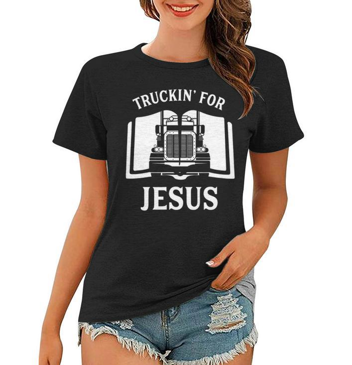 Christian Trucker Truckin For Jesus Truck Driver Women T-shirt