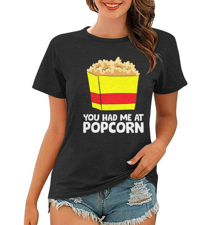 Cinema Popcorn You Had Me At Popcorn Movie Watching Women T-shirt