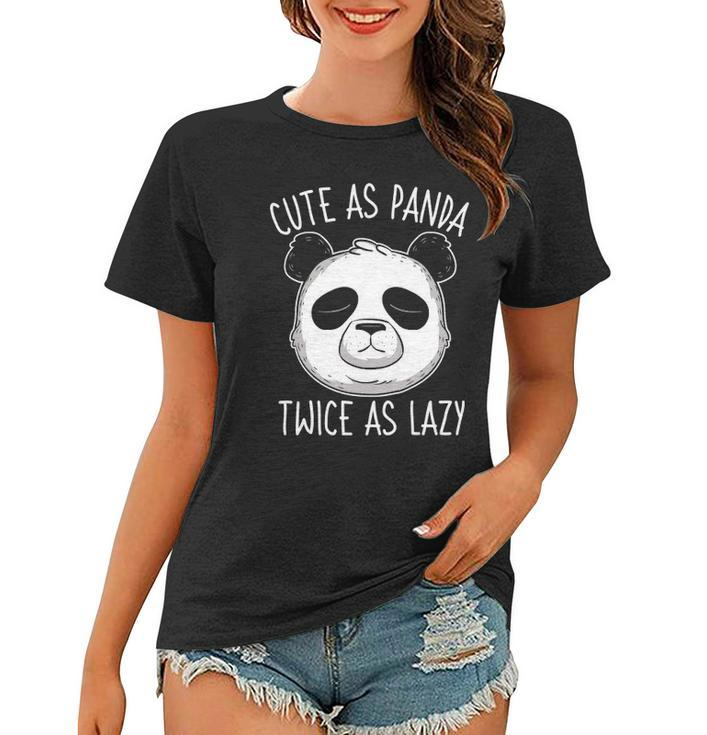 Cute As Panda Twice As Lazy Funny Bear Lovers Activists Women T-shirt