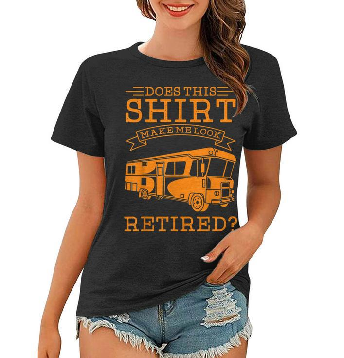 Cute Does This Make Me Look Retired Gift Women T-shirt