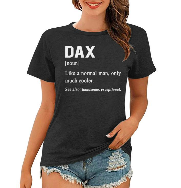 Dax Name Gift   Dax Funny Definition Women T-shirt