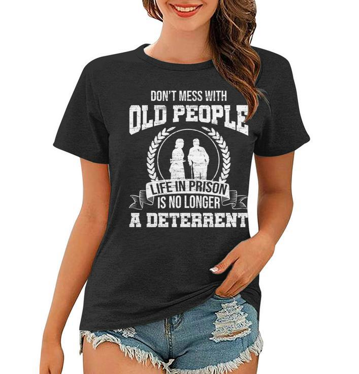 Dont Mess With Old People Funny Saying Prison Vintage Gift  Women T-shirt