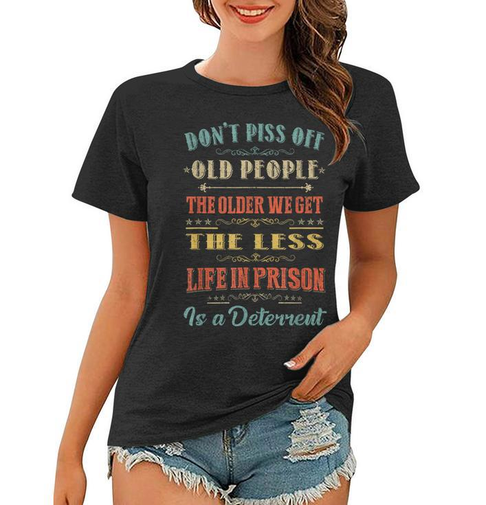 Dont Piss Off Old People Funny Gag Gifts For Elderly People Women T-shirt
