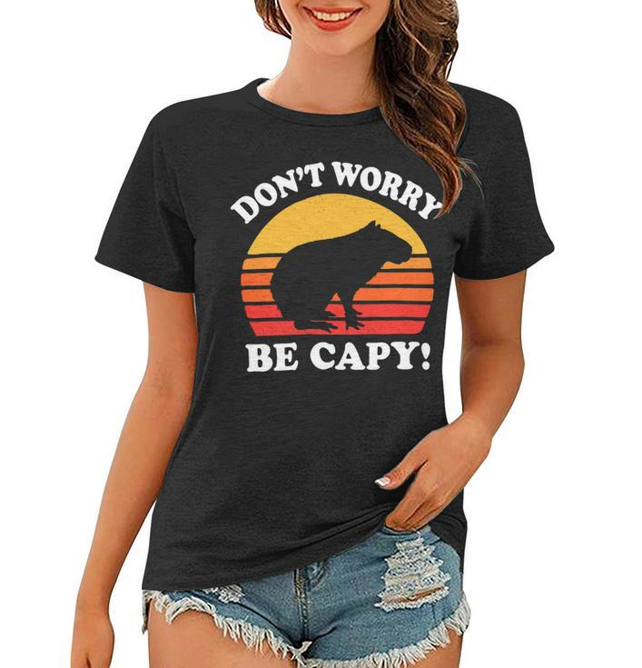 Dont Worry Be Capy Capybara 16Ya22 Women T-shirt