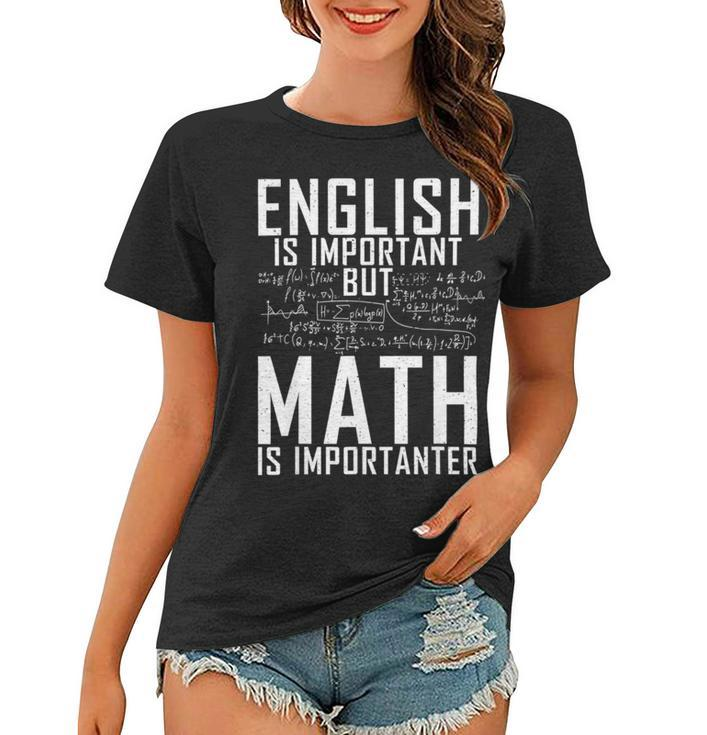 English Is Important But Math Is Importanter  Women T-shirt