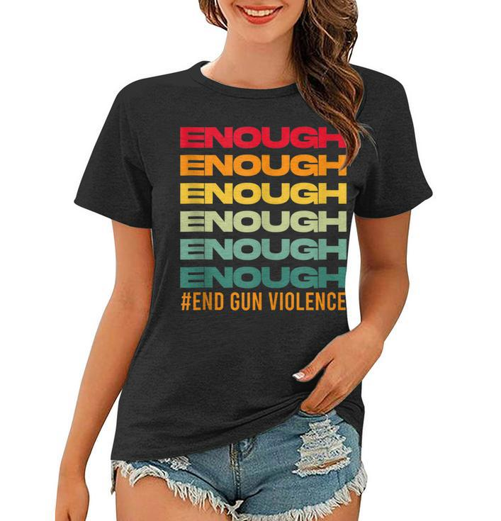 Enough End Gun Violence Awareness Day Wear Orange  Women T-shirt