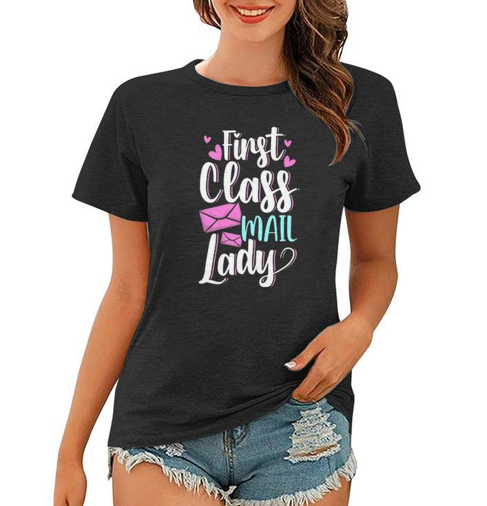 First Class Mail Lady - Postal Worker Mail Carrier Women T-shirt