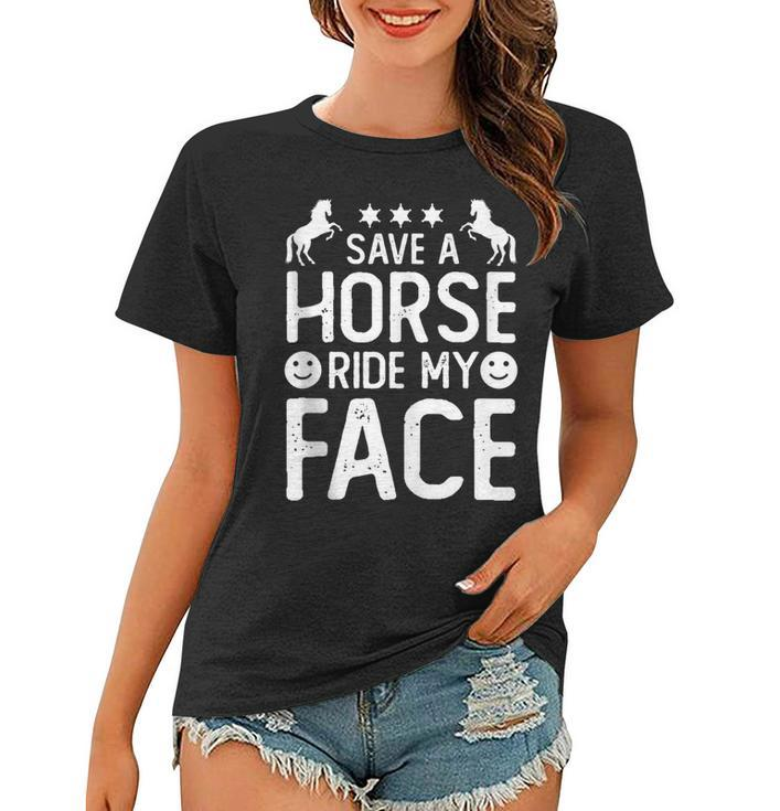 Funny Horse Riding Adult Joke Save A Horse Ride My Face  Women T-shirt