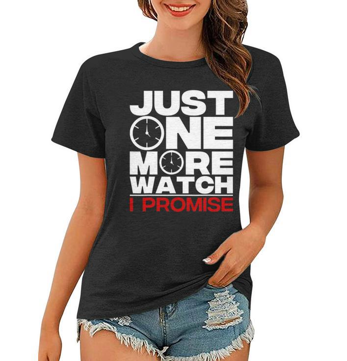 Funny Just One More Watch Collector Gift Men Women Lovers Women T-shirt