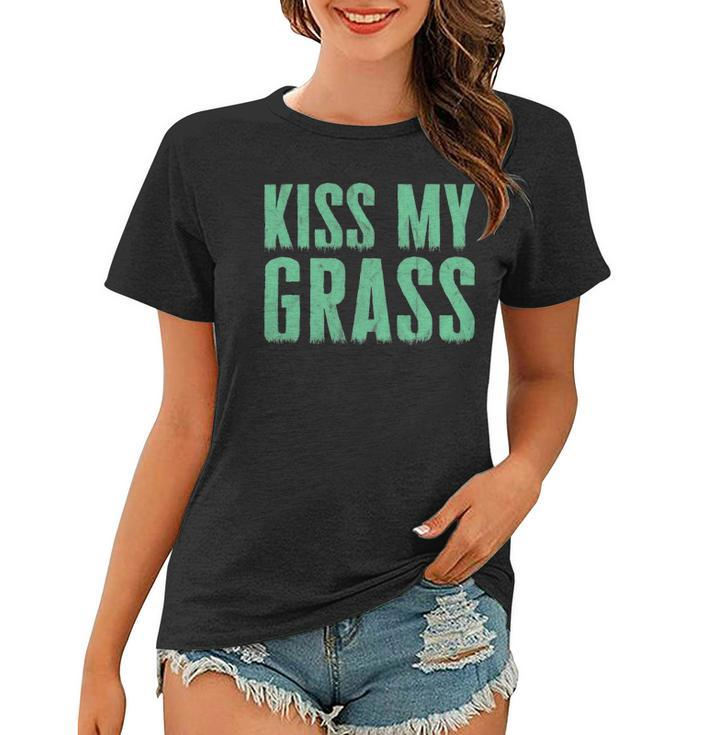 Funny Lawn Mowing Kiss My Grass Caretaker Women T-shirt