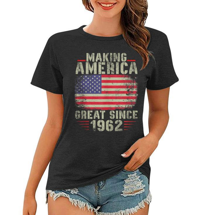 Funny Making America Great Since 1962 Design 60Th Birthday  Women T-shirt