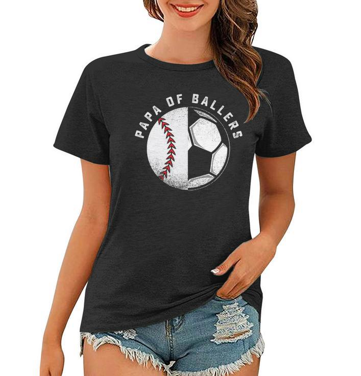 Funny Papa Gift Son Daughter Ballers Baseball Soccer Dad Women T-shirt