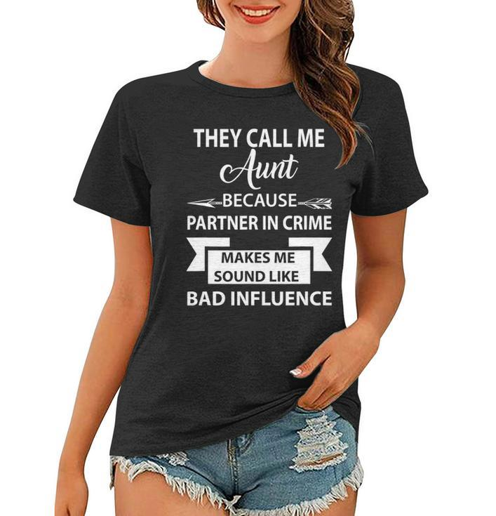 Funnyfor Best Aunt They Call Me Auntie Bacause Partner In Women T-shirt