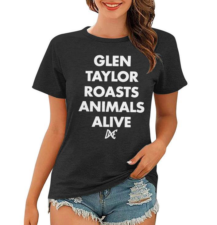 Glen Taylor Roasts Animals Alive Women T-shirt