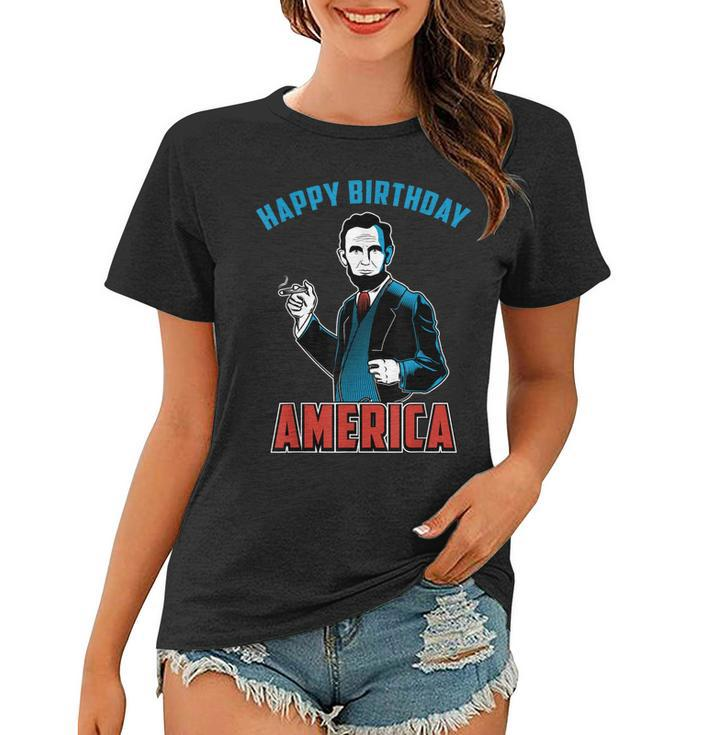 Happy Birthday America Abe Lincoln Fourth Of July  Women T-shirt