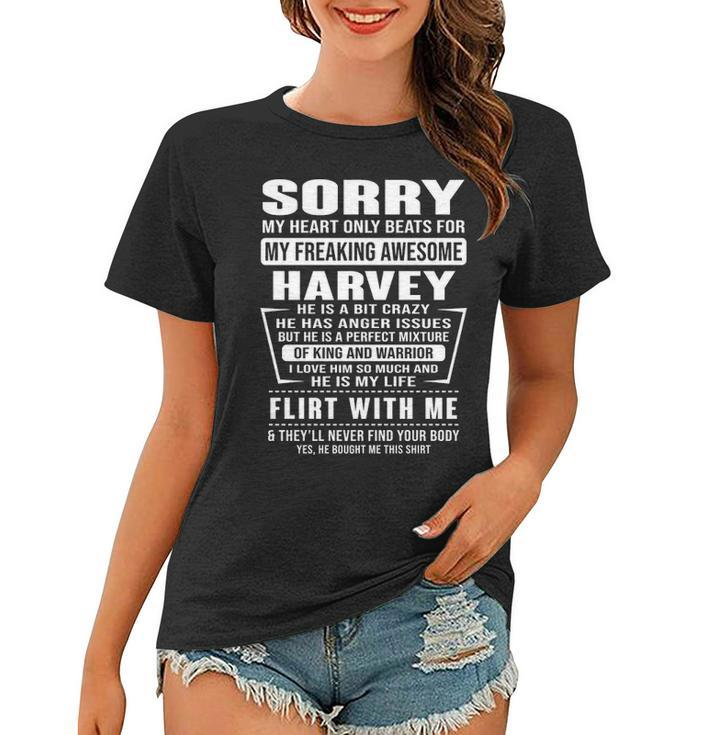 Harvey Name Gift   Sorry My Heart Only Beats For Harvey Women T-shirt