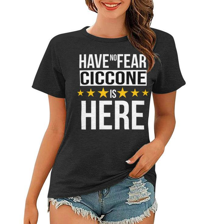 Have No Fear Ciccone Is Here Name Women T-shirt