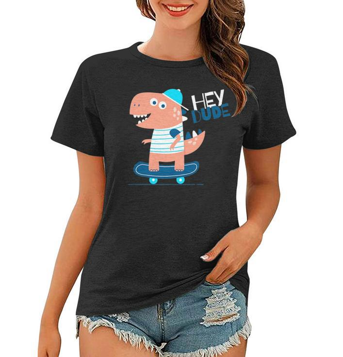 Hey Dude Skating Dinosaur Cool Graphic Designs Women T-shirt