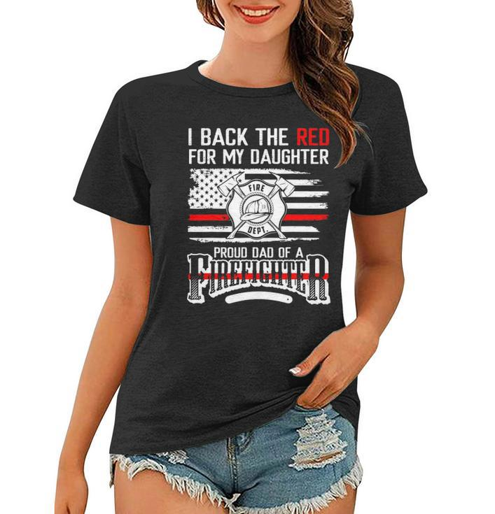 I Back The Red For My Daughter Proud Firefighter Dad Women T-shirt