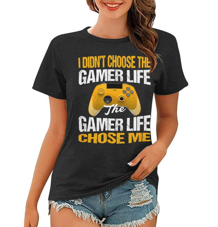 I Didnt Choose The Gamer Life The Camer Life Chose Me Gaming Funny Quote 24Ya95 Women T-shirt