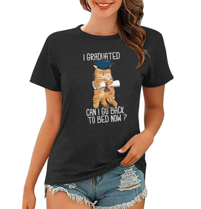 I Graduated Can I Go Back To Bed Now Cat Lover Graduate Cats Women T-shirt