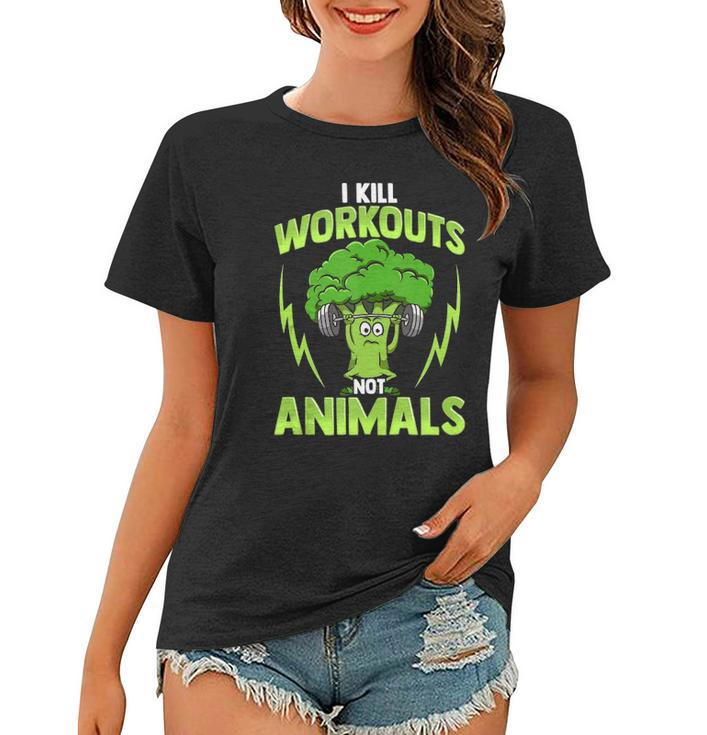 I Kill Workouts Not Animals For Vegan Vegetarian Athlete Women T-shirt