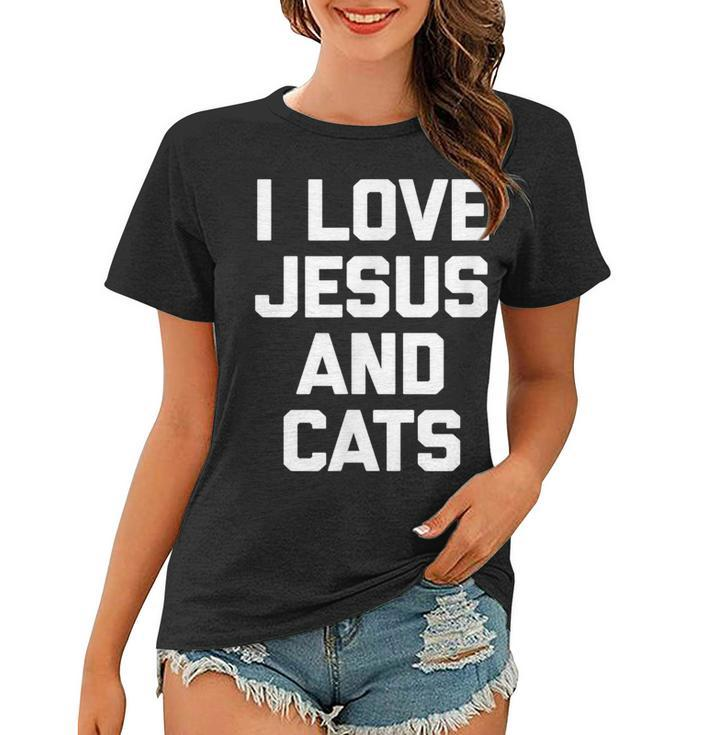 I Love Jesus & Cats  Funny Cat Owner Cats Lover Jesus Women T-shirt
