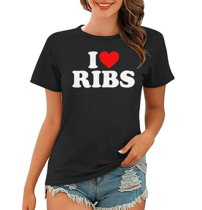 I Love Ribs I Heart Ribs  Food Lover Women T-shirt