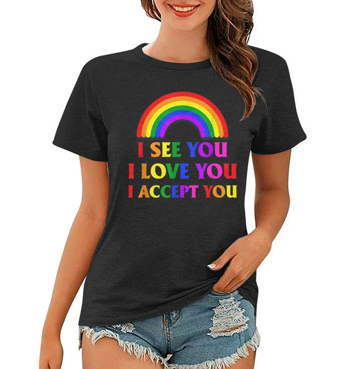I See I Love You I Accept You - Lgbtq Ally Gay Pride  Women T-shirt