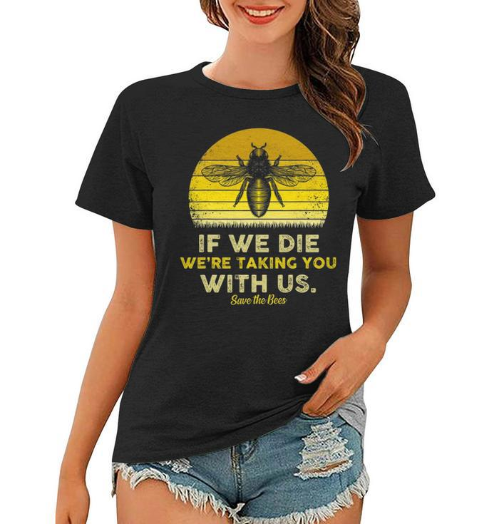 If We Die Were Taking You With Us Funny Retro Style Bee Women T-shirt