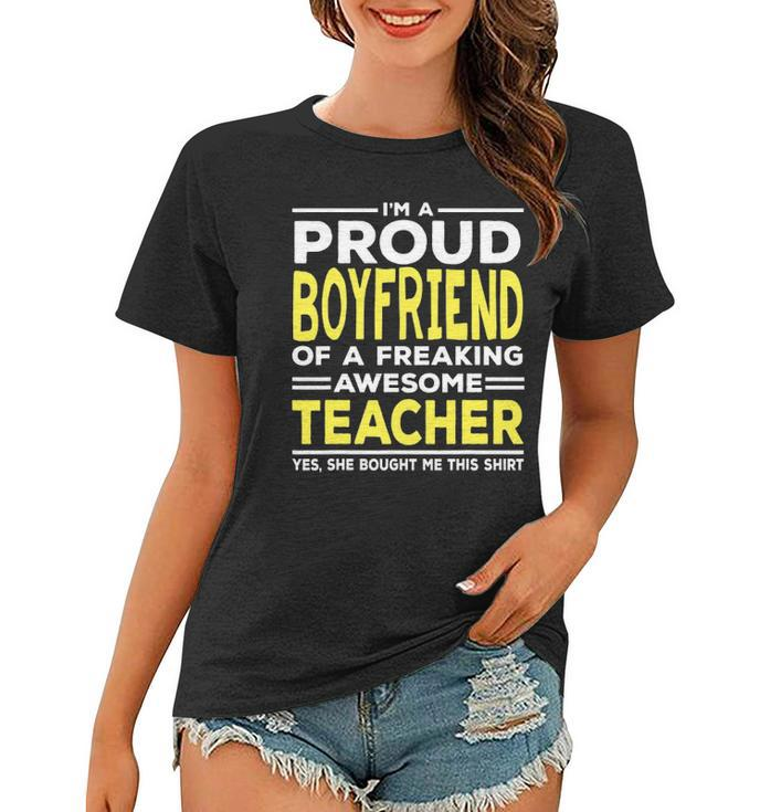 Im A Proud Boyfriend Of A Freaking Awesome Teacher Women T-shirt