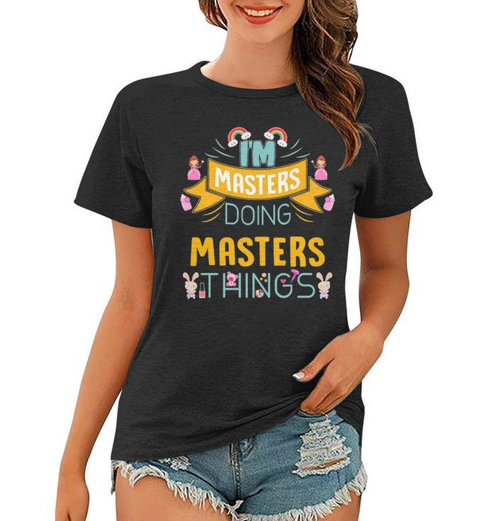 Im Masters Doing Masters Things Masters Shirt  For Masters  Women T-shirt