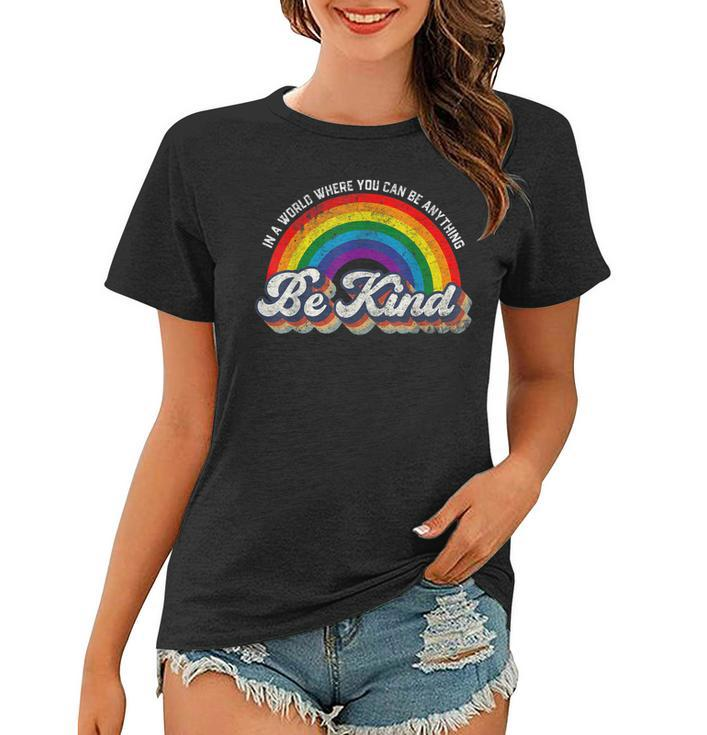 In A World Where You Can Be Anything Be Kind Gay Pride Lgbt  Women T-shirt