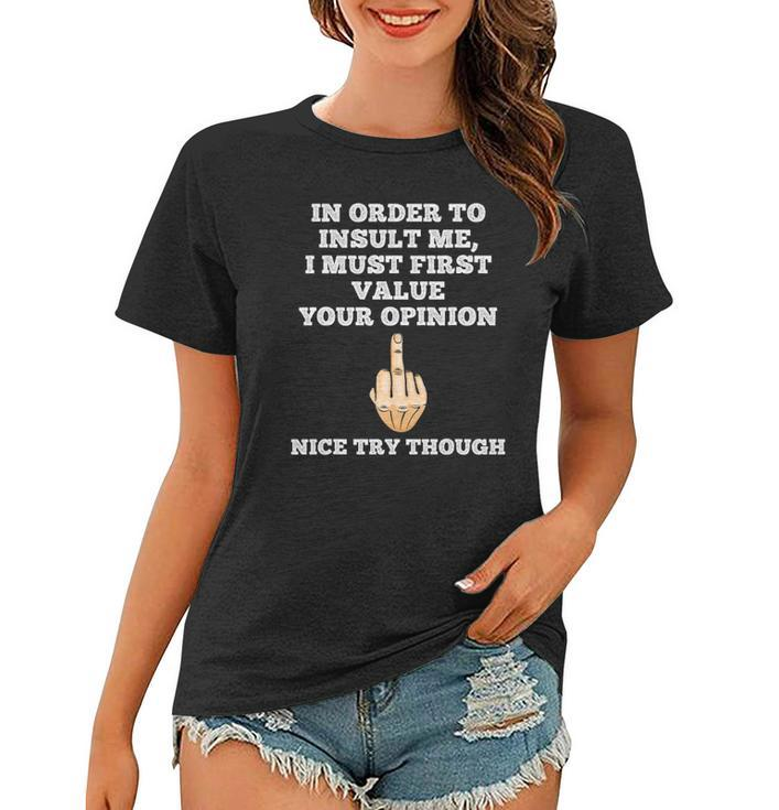 In Order To Insult Me Sarcasm Flip The Bird Funny Sarcastic Women T-shirt