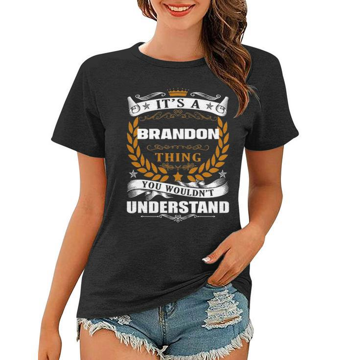 Its A Brandon Thing You Wouldnt Understand T Shirt Brandon Shirt  For Brandon  Women T-shirt
