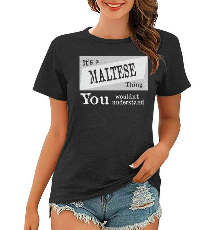 Its A Maltese Thing You Wouldnt Understand T Shirt Maltese Shirt  For Maltese D Women T-shirt