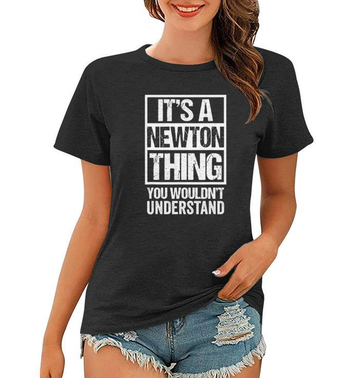 Its A Newton Thing You Wouldnt Understand Surname Name Women T-shirt