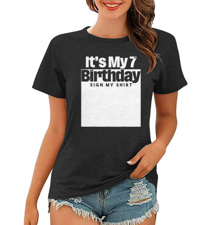 Its My 7Th Birthday Sign My  7 Years Men Women Kids Women T-shirt