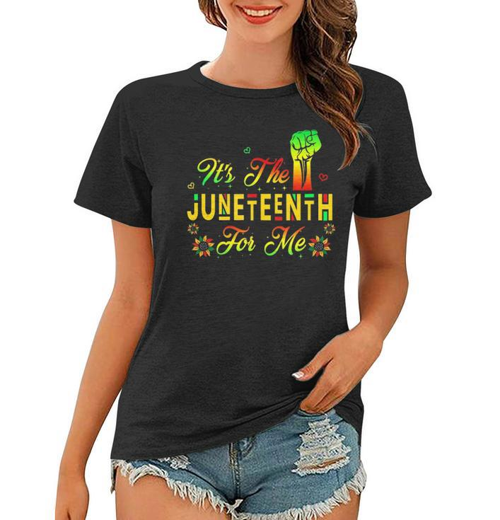 Its The Juneteenth For Me Free-Ish Since 1865 Independence  Women T-shirt
