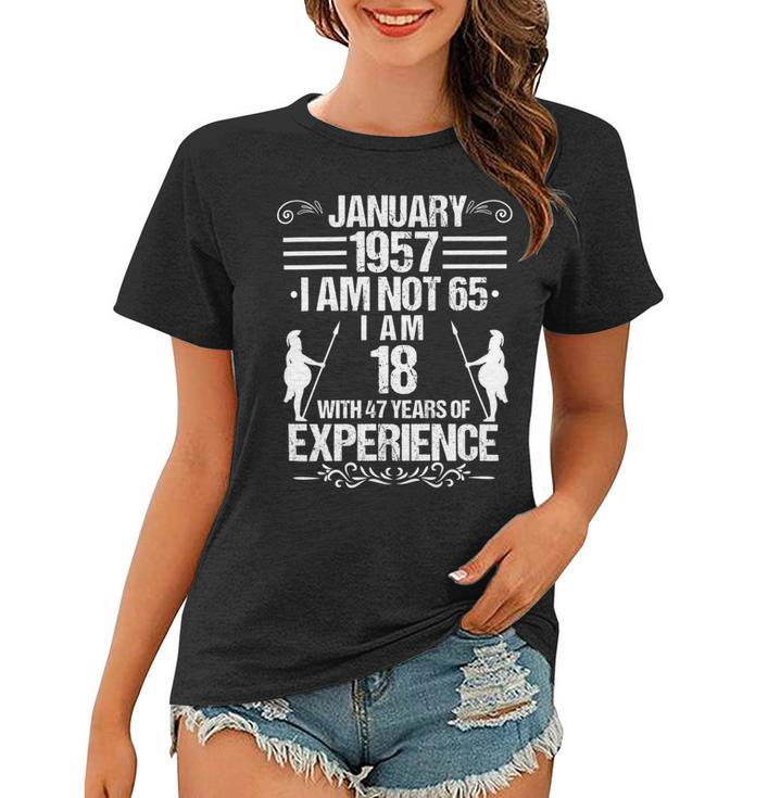 January 1957 I Am Not 65 I Am 18 With 47 Years Of Experience Women T-shirt