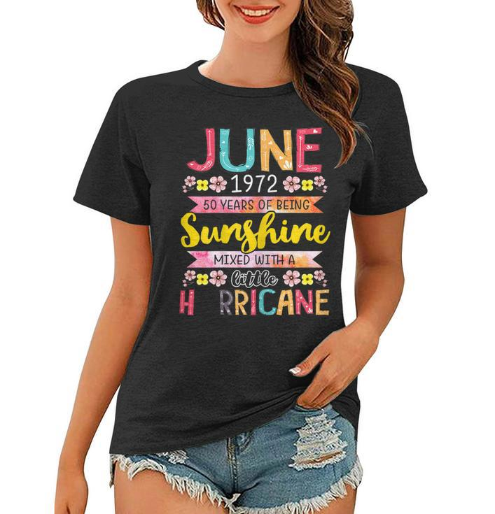 June Girl 1972 50 Birthday 50 Year Awesome Since 1972  Women T-shirt