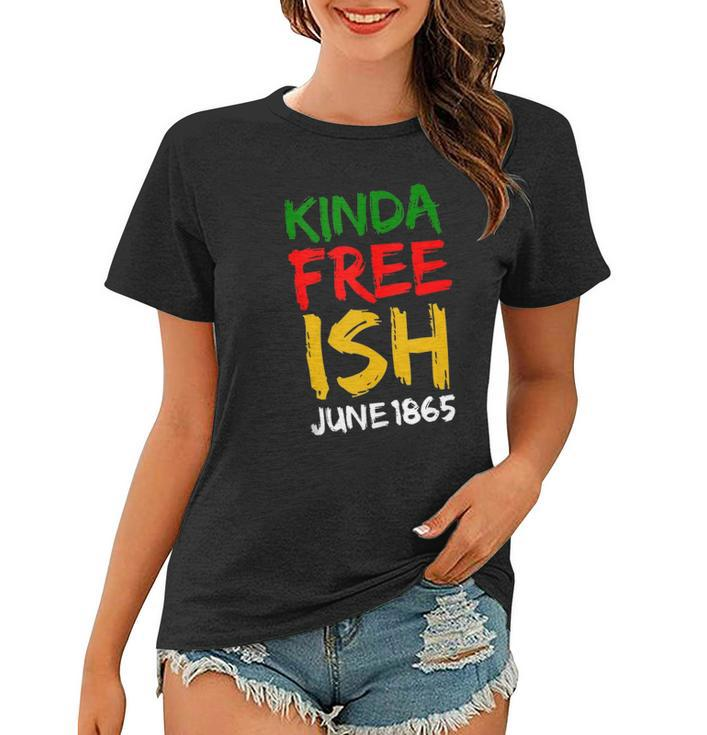 Juneteenth Free-Ish African American Melanin Pride 2X Gift  Women T-shirt