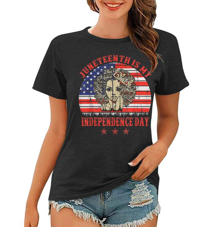 Juneteenth Is My Independence Day Black Women 4Th Of July Women T-shirt