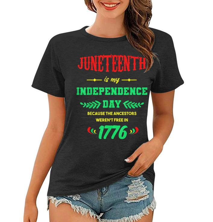 Juneteenth Is My Independence Day Black Women T-shirt