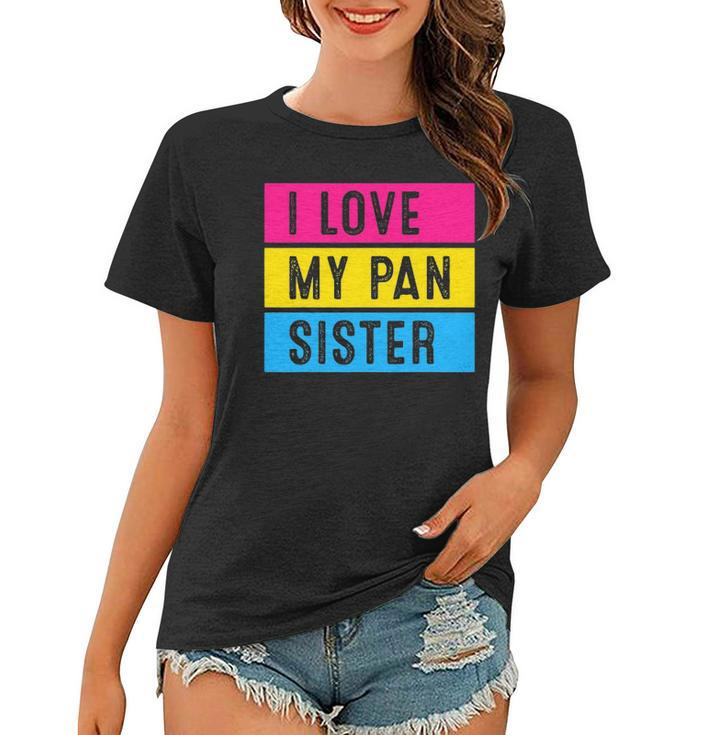 Lgbt Pride Love My Pan Sister Pansexual Family Support Women T-shirt